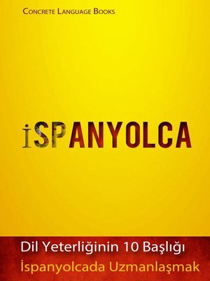cover image of İspanyolcada Uzmanlaşmak--Dil Yeterliğinin 10 Başlığı